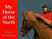 Cover of: My Horse of the North by Bruce McMillan