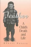 Feather, a child's death and life by Robert Peters