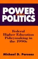 Cover of: Power and politics: federal higher education policy making in the 1990s