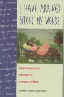 Cover of: I have arrived before my words: the autobiographical writings of homeless women