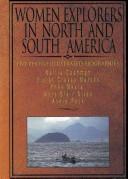 Cover of: Women explorers in North and South America: Nellie Cashman, Violet Cressy-Marcks, Ynes Mexia, Mary Blair Niles, Annie Peck