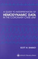 Cover of: A guide to interpretation of hemodynamic data in the coronary care unit by Scott W. Sharkey