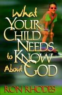 Cover of: What your child needs to know about God by Ron Rhodes