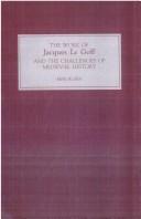 Cover of: The work of Jacques Le Goff and the challenges of medieval history by edited by Miri Rubin.
