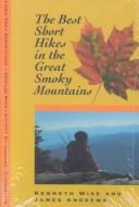 Cover of: The best short hikes in the Great Smoky Mountains