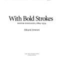 Cover of: With bold strokes: Boyer Gonzales, 1864-1934