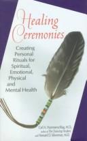 Cover of: Healing ceremonies: creating personal rituals for spiritual, emotional, physical, and mental health