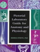 Cover of: Pictorial laboratory guide for anatomy and physiology by Dennis Strete