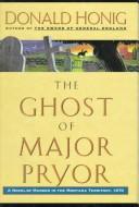 Cover of: The ghost of Major Pryor: a novel of murder in the Montana territory, 1870