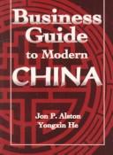 Cover of: Business guide to modern China | Jon P. Alston