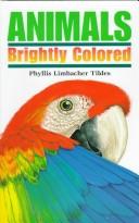 Cover of: Animals brightly colored by Phyllis Limbacher Tildes