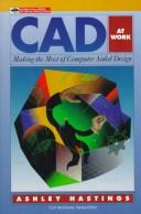 Cover of: CAD at work by Ashley J. Hastings