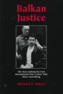Cover of: Balkan justice by Michael P. Scharf