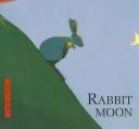 Cover of: Rabbit moon by John A. Rowe, John A. Rowe