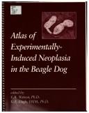 Cover of: Atlas of experimentally-induced neoplasia in the Beagle dog