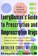 Cover of: Everywoman's guide to prescription and nonprescription drugs by Kathleen Cahill Allison, Kathleen Cahill Allison