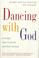 Cover of: Dancing with God