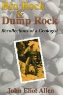 Cover of: Bin rock and dump rock: recollections of a geologist with ten years of non-geological essays