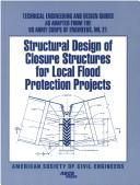 Cover of: Structural design of closure structures for local flood protection projects.