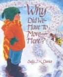 Why did we have to move here? by Sally Davies