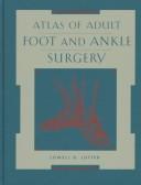Cover of: Atlas of adult foot and ankle surgery