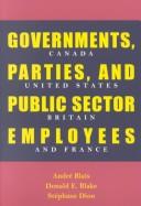 Cover of: Governments, parties, and public sector employees: Canada, United States, Britain, and France