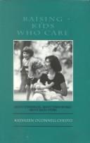 Cover of: Raising kids who care about themselves, about their world, about each other by Kathleen O. Chesto