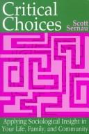 Cover of: Critical choices: applying sociological insight in your life, family and community