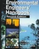 Cover of: Environmental engineers' handbook by David H.F. Liu, second edition editor ; Béla G. Lipták, handbook editor ; Paul B. Bouis, special consultant.