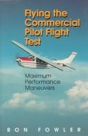 Cover of: Flying the commercial pilot flight test: maximum performance maneuvers