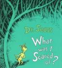 Cover of: What was I scared of? by Dr. Seuss