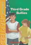 Cover of: Third grade bullies by Elizabeth Levy
