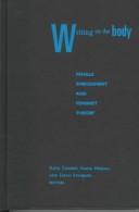 Cover of: Writing on the body: female embodiment and feminist theory