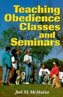Cover of: Teaching obedience classes and seminars by Joel M. McMains