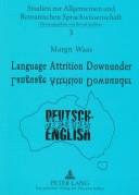 Cover of: Language attrition downunder: German speakers in Australia