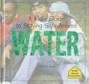 A kid's guide to staying safe around water by Maribeth Boelts, Maribeth Boelts