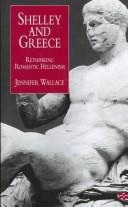 Cover of: Shelley and Greece: rethinking romantic Hellenism