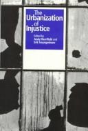 Cover of: The urbanization of injustice by edited by Andy Merrifield & Erik Swyngedouw.