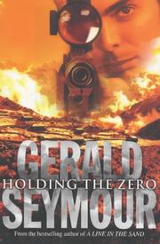 Cover of: Holding The Zero by Gerald Seymour, Gerald Seymour undifferentiated