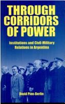 Cover of: Through corridors of power: institutions and civil-military relations in Argentina