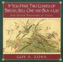 If you have two loaves of bread, sell one and buy a lily and other proverbs of China by Guy A. Zona