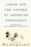 Cover of: Labor and the course of American democracy by Charles W. Bergquist