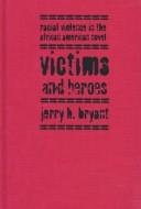 Victims and heroes by Jerry H. Bryant