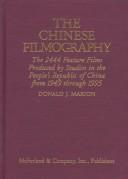 Cover of: The Chinese filmography: the 2444 feature films produced by studios in the People's Republic of China from 1949 through 1995