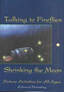 Cover of: Talking to fireflies, shrinking the moon by Edward Duensing