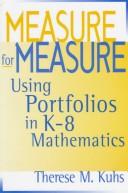 Cover of: Measure for measure: using portfolios in K-8 mathematics