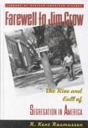 Cover of: Farewell to Jim Crow: the rise and fall of segregation in America