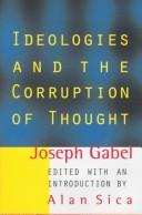 Cover of: Ideologies and the corruption of thought by Joseph Gabel