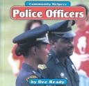 Cover of: Police officers by Dee Ready