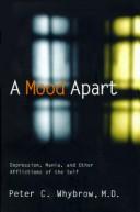 Cover of: A mood apart: depression, mania, and other afflictions of the self